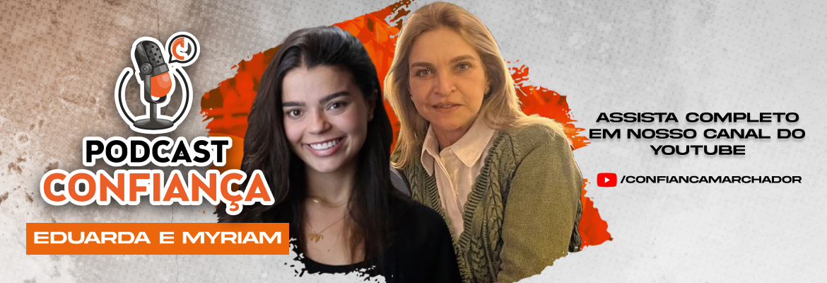 Podcast Confiança - Eduarda Engler e Myriam Jucá