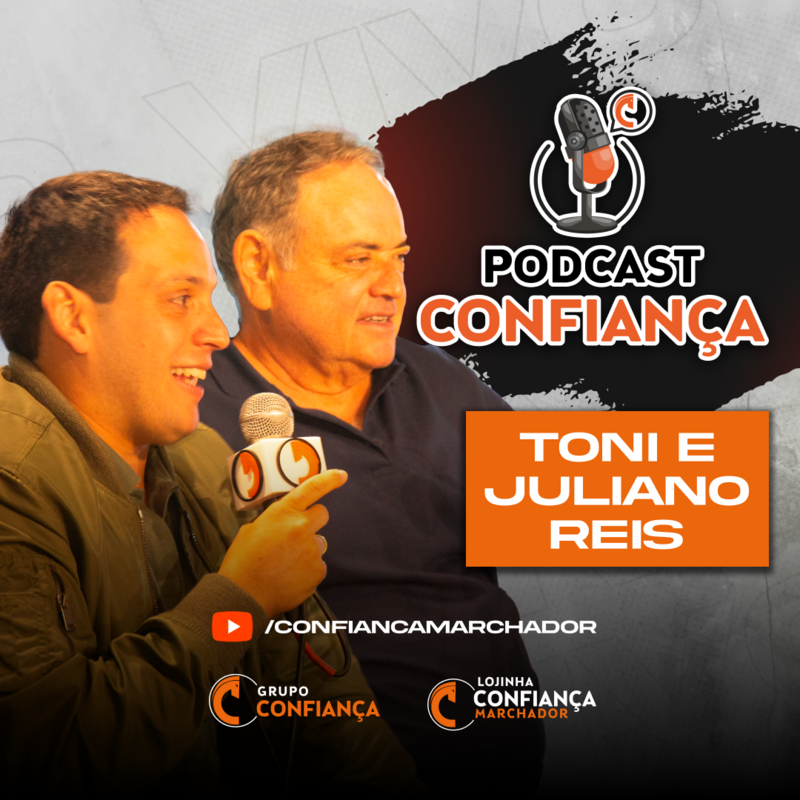 #EP 05 - Podcast Confiança -  Toni e Juliano Reis