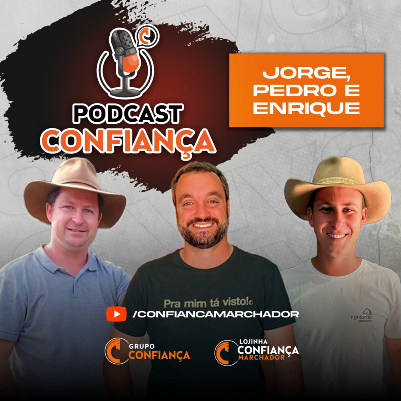 #EP 06 - Podcast Confiança -  Jorge, Pedro e Enrique (Equestre)