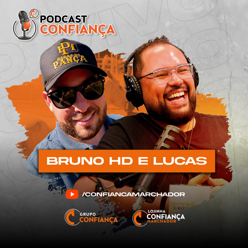 #EP 10 - Podcast Confiança -  Bruno HD e Lucas