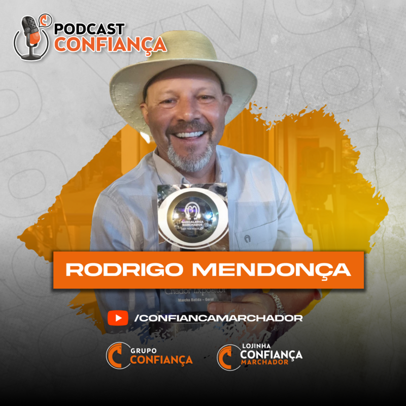 #EP 13 - Podcast Confiança -  Rodrigo Mendonça (Haras Agrotexas)