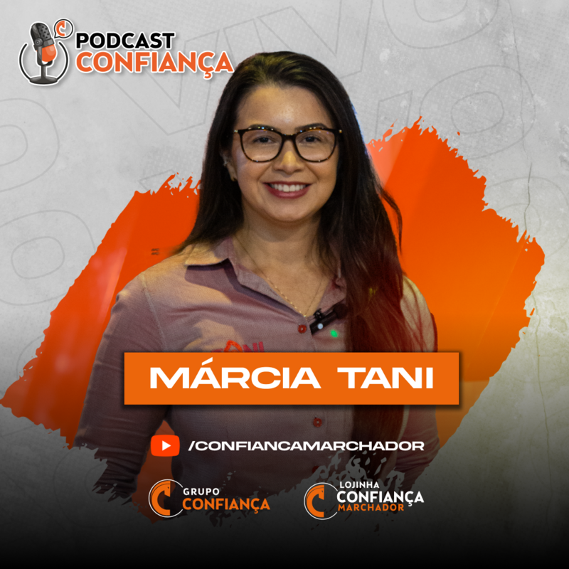 #EP 14 - Podcast Confiança -  Márcia Tani