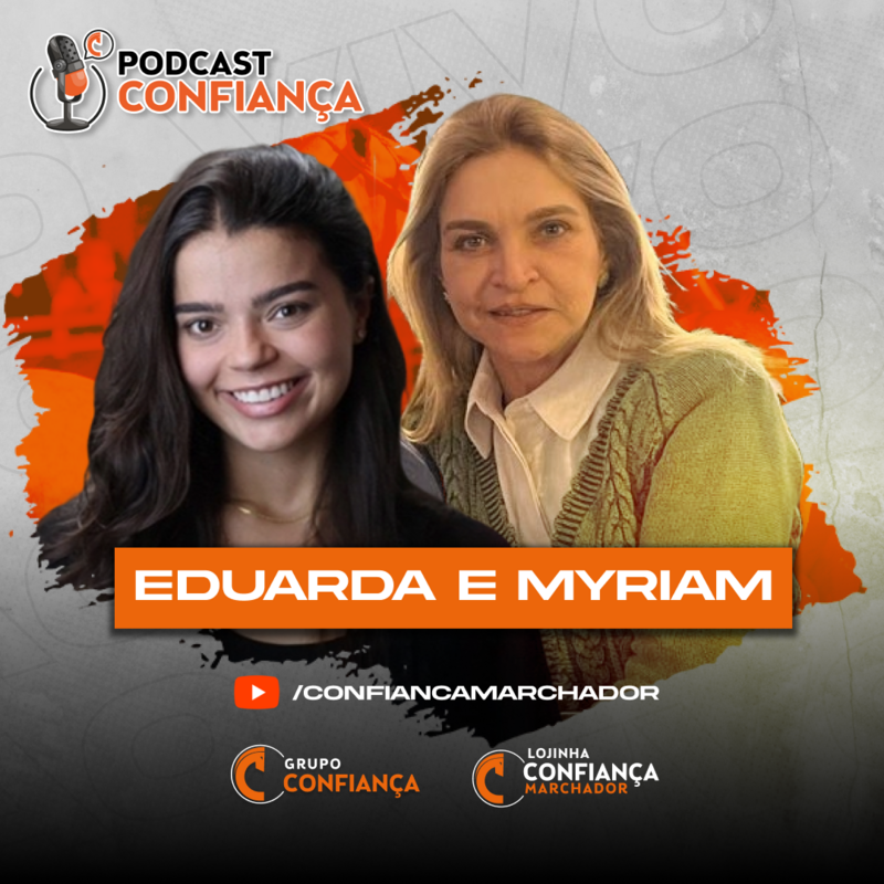 #EP 15 - Podcast Confiança -  Eduarda Engler e Myriam Jucá