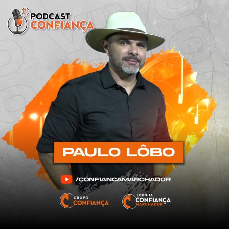 #EP 16 - Podcast Confiança -  Paulo Lôbo (Haras Nova Alcatéia)