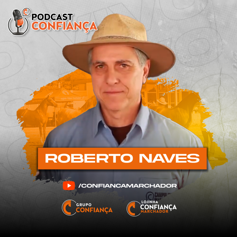 #EP 17 - Podcast Confiança -  Roberto Naves