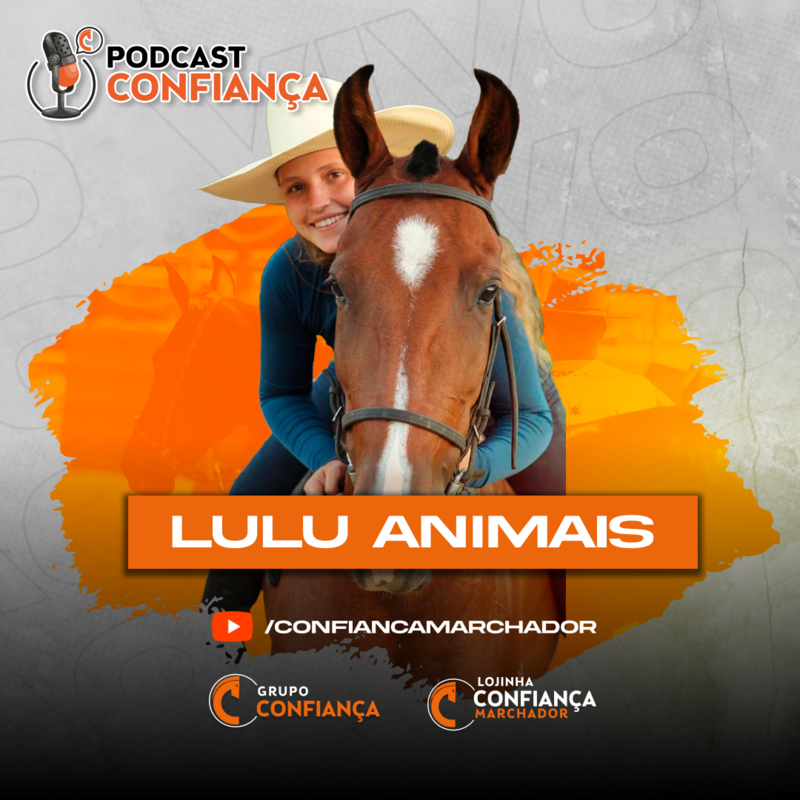 #EP 20 - Podcast Confiança -  Lulu Animais