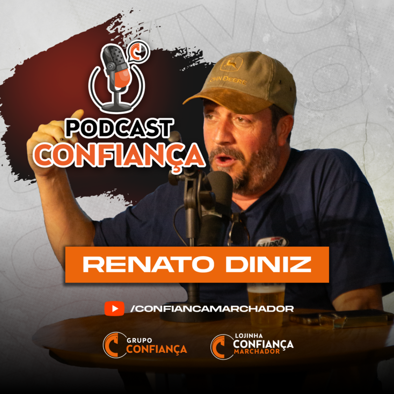 #EP 07 - Podcast Confiança -  Renato Diniz (Haras Figueira)